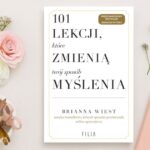 Zanim zmienisz pracę, zmień to, jak o sobie myślisz -Recenzja książki „101 lekcji, które zmienią twó...